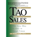 The Tao of Sales: The Easy Way To Sell In Tough Times
