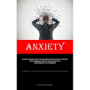 Anxiety: Overcome Relationship Anxiety By Utilizing Rumination Coping Strategies, Implementing Effective Communication Practices, And Discovering The
