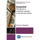Surprise!: The Secret to Customer Loyalty in the Service Sector