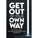 Get Out of Your Own Way: Stop Self-Sabotage, Silence the Inner Critic, Build Unshakable Confidence, and Reclaim Your Life