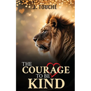 The Courage to Be Kind