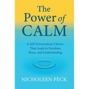 The Power of Calm: A Self-Government Choice that Leads to Freedom, Peace, and Understanding