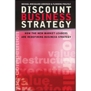 Discount Business Strategy: How the New Market Leaders Are Redefining Business Strategy