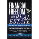 Financial Freedom With Real Estate: Start Making Money Today Because Everyone Else Is: 3 Simple Ways That Even Your Kids Can Do It: Secrets Guaranteed
