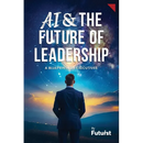 AI & the Future of Leadership: A Blueprint for Executives