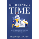 Redefining Time: A Practical Guide to Achieving Success Through Tasks