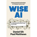 Wise AI: Using powerful technology in a deeply human way