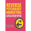 Reverse Psychology Marketing: The Death of Traditional Marketing and the Rise of the New "Pull" Game