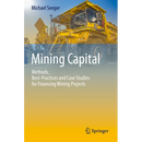 Mining Capital: Methods, Best-Practices and Case Studies for Financing Mining Projects