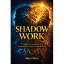 Shadow Work: A Guide to Integrating Your Dark Side for Spiritual Awakening