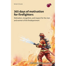 365 days of motivation for firefighters: motivation, recognition, and respect for the men and women of the fire department