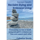 Sacred Death: Reclaim Dying and Embrace Living