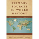 Primary Sources in World History: Wealth, Power, and Inequality