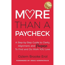 More Than a Paycheck: A Step-by-Step Guide to Clarity, Alignment, and Purpose to Find and Do Work We Love