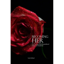 Becoming Her: The Woman Who Remembered Before the World Did