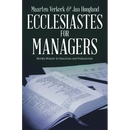 Ecclesiastes for Managers: Worldly Wisdom for Managers and Professionals