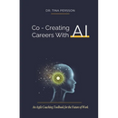 Co-Creating Careers With AI: An Agile Coaching Toolbook for the Future of Work