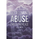 Overcoming Abuse Embracing Peace Vol II