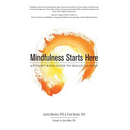 Mindfulness Starts Here: An Eight-Week Guide to Skillful Living