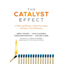 The Catalyst Effect: 12 Skills and Behaviors to Boost Your Impact and Elevate Team Performance