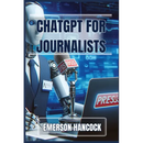 ChatGPT for Journalists: Enhance Reporting and Streamline News Production with AI-Powered Tools (2024 Guide)
