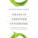 Grass Is Greener Syndrome: Relationships, Commitment, Perfectionism, and the Life-Changing Fear of Missing Out