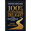 100% Customer Delight: Creating Operations Excellence That Delivers Promised Results Every Time