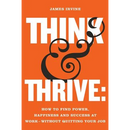 Think and Thrive: How to Find Power, Happiness and Success at Work - Without Quitting Your Job