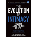 The Evolution of Intimacy: Towards a New Politics of Love: Your Unique Clarified Desire Is the Desire of Reality Itself