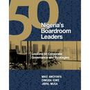 50 Nigeria's Boardroom Leaders: Lessons on Corporate Governance and Strategies