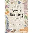 Your Guide to Forest Bathing--A Journal: Invitations for Practice and Reflection