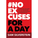 No Excuses for a Day: The One-Day Challenge That Will Transform Your Life, Relationships, and Organizations