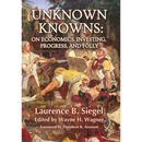 Unknown Knowns: On Economics, Investing, Progress, and Folly