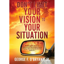 Don't Limit Your Vision to Your Situation