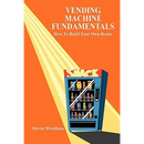 Vending Machine Fundamentals: How To Build Your Own Route
