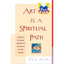 Art Is a Spiritual Path: Engaging the Sacred through the Practice of Art and Writing