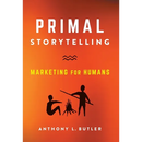 Primal Storytelling: Marketing for Humans