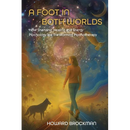 A Foot in Both Worlds: How Shamanic Healing And Energy Psychology Are Transforming Psychotherapy