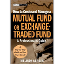 How to Create and Manage a Mutual Fund or Exchange-Traded Fund: A Professional's Guide