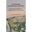 A Wild and Wandering Journey: Daily Devotions and Meditations of Intention for Life's Fragile Moments