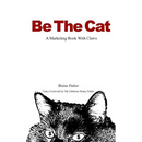 Be The Cat: A Marketing Book With Claws