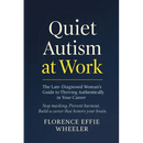 Quiet Autism at Work: The Late-Diagnosed Woman's Guide to Thriving Authentically in Your Career
