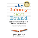 Why Johnny Can't Brand: Rediscovering the Lost Art of the Big Idea