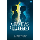 The Gravitas Blueprint: Architecture of Conscious Leadership