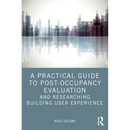 A Practical Guide to Post-Occupancy Evaluation and Researching Building User Experience