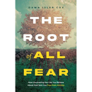 The Root of All Fear: How Uncovering the Lies You Believe About God Sets You Free from Anxiety
