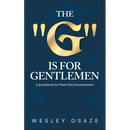 The "G" is for Gentlemen: A guidebook for Peak Male Development