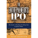 The Entrepreneur's IPO: The Insider's Roadmap to Taking Your Company Public