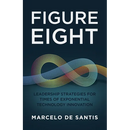 Figure Eight: Leadership Strategies for Times of Exponential Technology Innovation