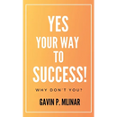 Yes Your Way To Success: Why Don't You?
